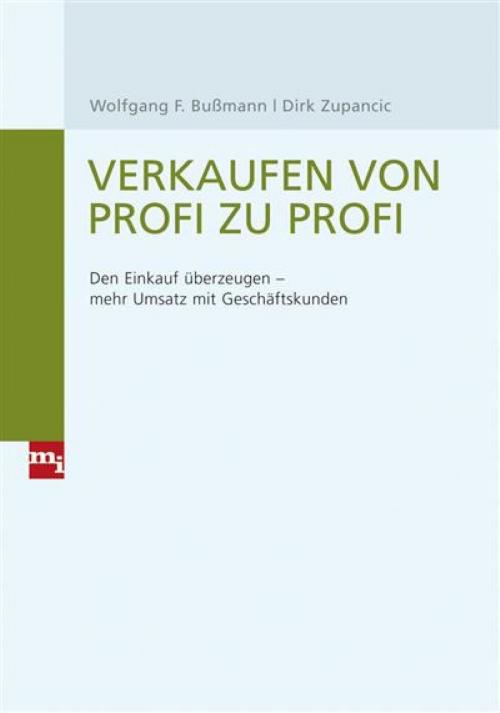 Cover of the book Verkaufen von Profi zu Profi by Wolfgang F. Bußmann, Dirk Zupancic, mi Wirtschaftsbuch