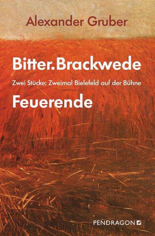 Cover of the book Bitter.Brackwede & Feuerende by Alexander Gruber, Pendragon
