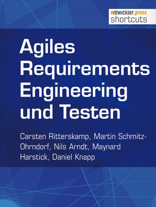 Cover of the book Agiles Requirements Engineering und Testen by Nils Arndt, Martin Schmitz-Ohrndorf, Daniel Knapp, Carsten Ritterskamp, Maynard Harstick, entwickler.press