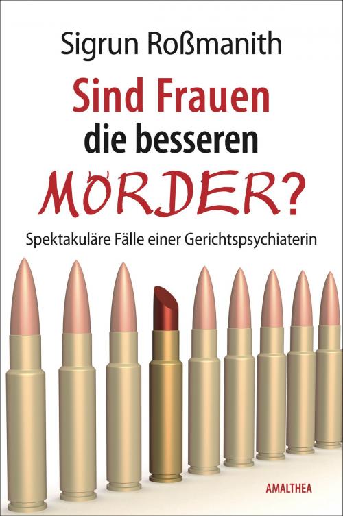 Cover of the book Sind Frauen die besseren Mörder? by Sigrun Roßmanith, Amalthea Signum Verlag