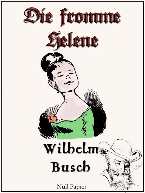 Cover of the book Wilhelm Busch - Die fromme Helene by Wilhelm Busch, Null Papier Verlag