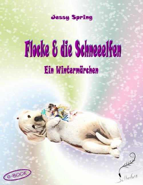 Cover of the book Flocke und die Schneeelfen by Jessy Spring, Jessy Spring, Silberfarn