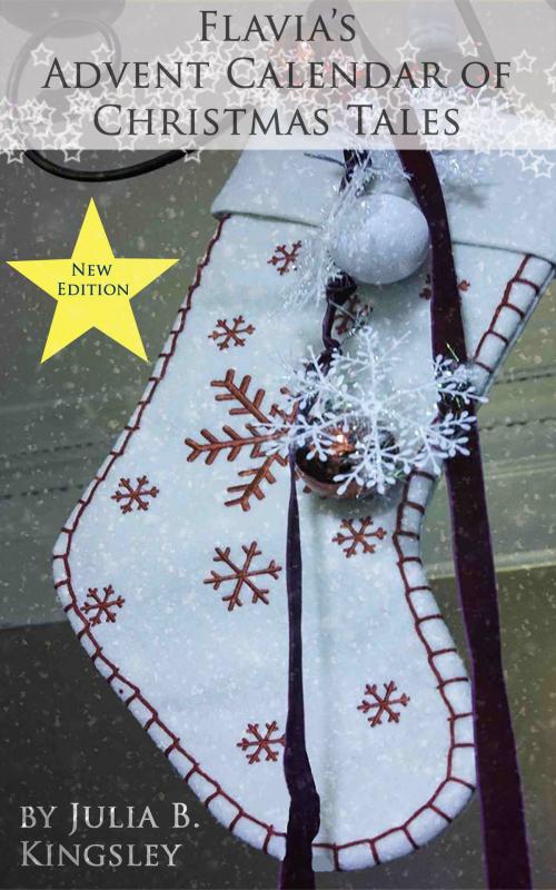 Cover of the book Flavia’s Advent Calendar of Christmas Tales by Julia B. Kingsley, Julia B. Kingsley