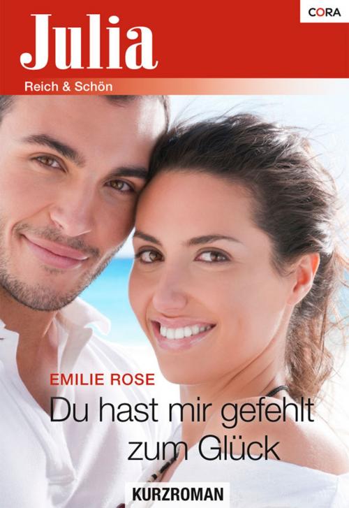 Cover of the book Du hast mir gefehlt zum Glück by Emilie Rose, CORA Verlag