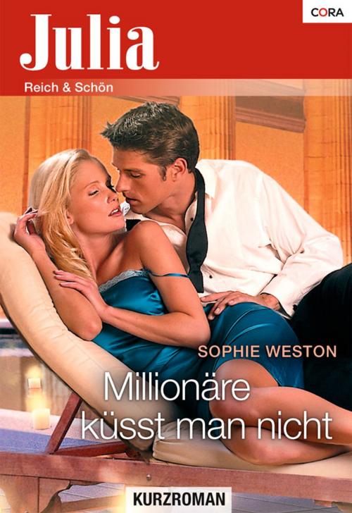 Cover of the book Millionäre küsst man nicht by Sophie Weston, CORA Verlag
