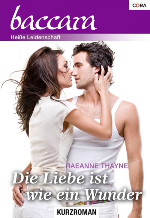 Cover of the book Die Liebe ist wie ein Wunder by Raeanne Thayne, CORA Verlag