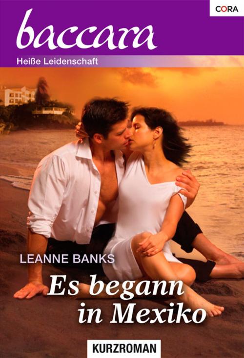 Cover of the book Es begann in Mexiko by Leanne Banks, CORA Verlag
