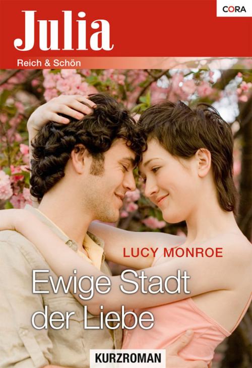 Cover of the book Ewige Stadt der Liebe by Lucy Monroe, CORA Verlag