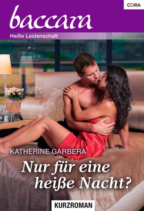 Cover of the book Nur für eine heisse Nacht? by Katherine Garbera, CORA Verlag