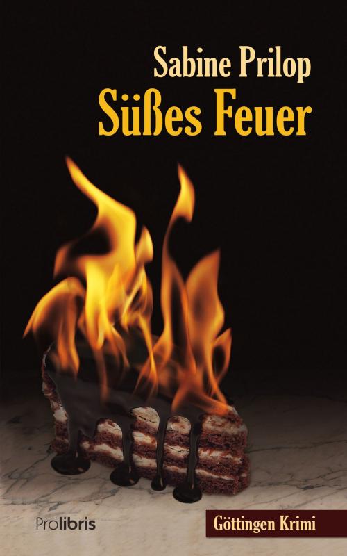 Cover of the book Süßes Feuer by Sabine Prilop, Prolibris Verlag