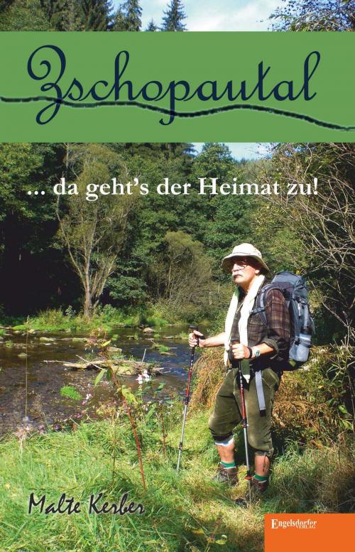 Cover of the book Zschopautal ... da geht's der Heimat zu! by Malte Kerber, Engelsdorfer Verlag