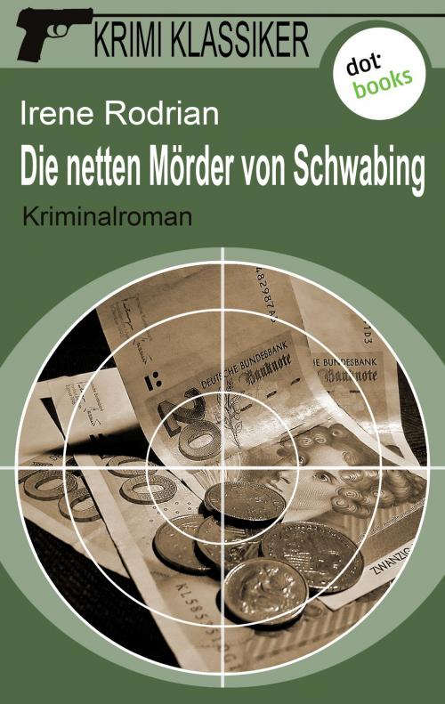 Cover of the book Krimi-Klassiker - Band 6: Die netten Mörder von Schwabing by Irene Rodrian, dotbooks GmbH