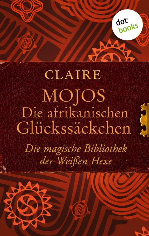 Cover of the book Mojos: Die afrikanischen Glückssäckchen by Claire, dotbooks GmbH