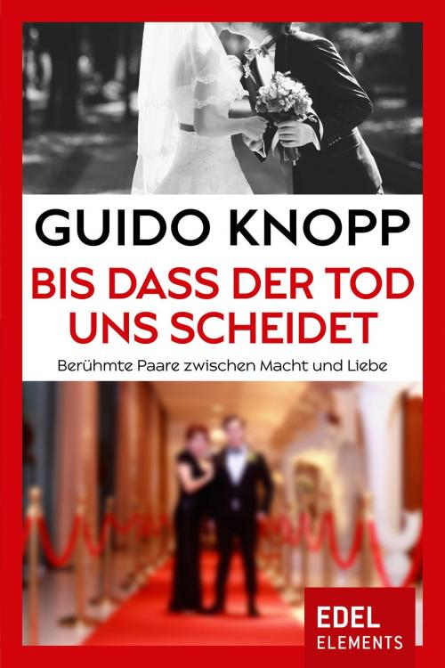 Cover of the book Bis dass der Tod uns scheidet by Guido Knopp, Edel Elements