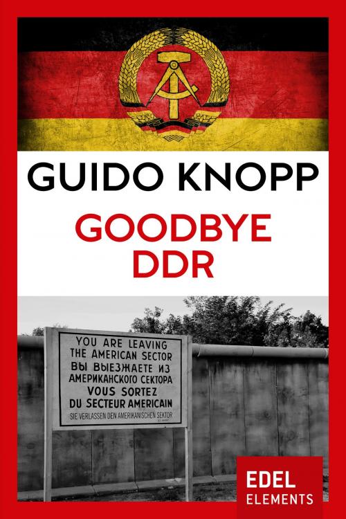 Cover of the book Goodbye DDR by Guido Knopp, Edel Elements