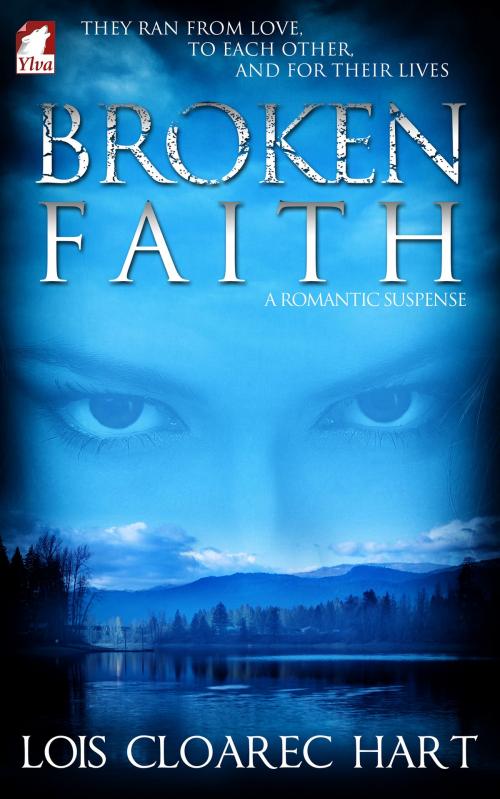 Cover of the book Broken Faith by Lois Cloarec Hart, Ylva Publishing