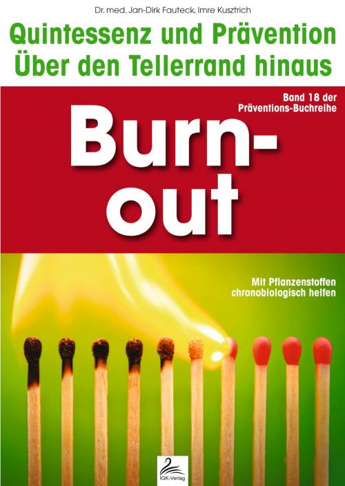 Cover of the book Burn-out: Quintessenz und Prävention by Imre Kusztrich, Dr. med. Jan-Dirk Fauteck, IGK-Verlag