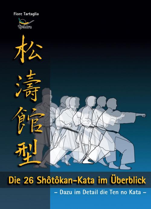 Cover of the book Die 26 Shotokan-Kata im Überblick by Fiore Tartaglia, Spectra – Design & Verlag