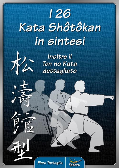 Cover of the book I 26 Kata Shotokan in sintesi by Fiore Tartaglia, Spectra-Verlag