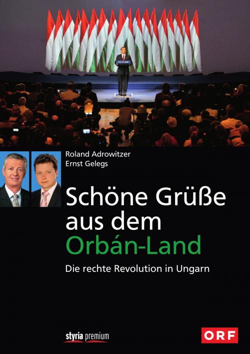 Cover of the book Schöne Grüße aus dem Orbán-Land by Roland Adrowitzer, Ernst Gelegs, Styria Verlag