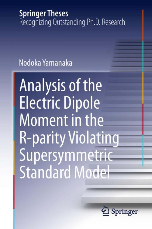 Cover of the book Analysis of the Electric Dipole Moment in the R-parity Violating Supersymmetric Standard Model by Nodoka Yamanaka, Springer Japan