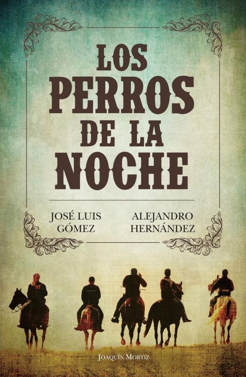 Cover of the book Los perros de la noche by José Luis Gómez, Alejandro Hernández, Grupo Planeta - México