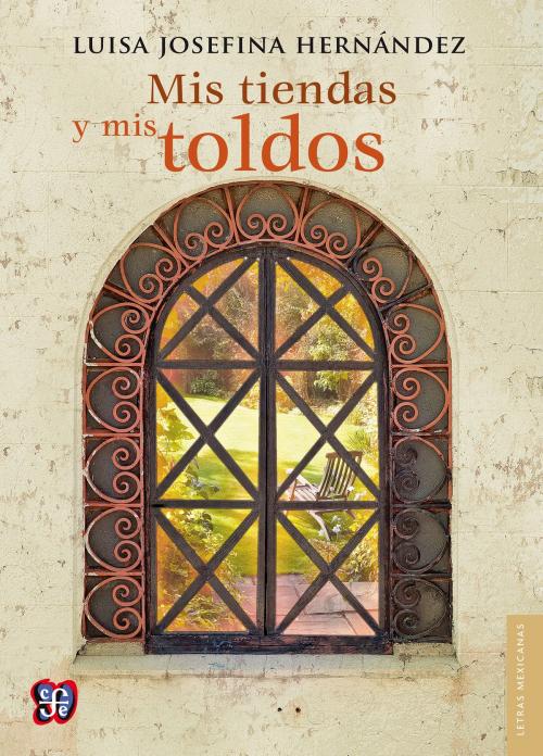 Cover of the book Mis tiendas y mis toldos by Luisa Josefina Hernández, Fondo de Cultura Económica