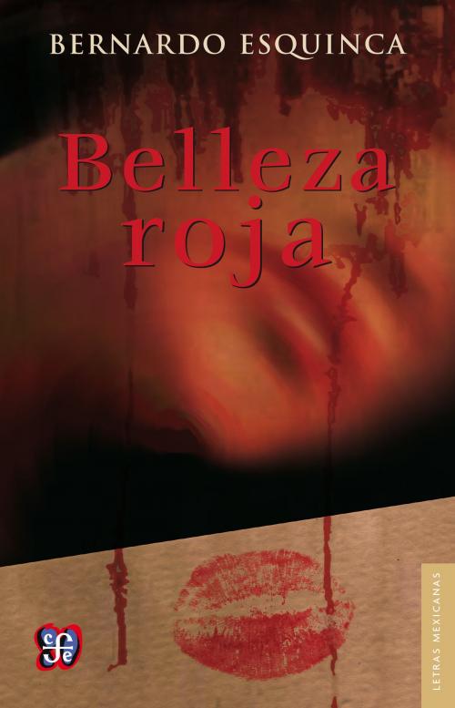Cover of the book Belleza roja by Bernardo Esquinca, Fondo de Cultura Económica