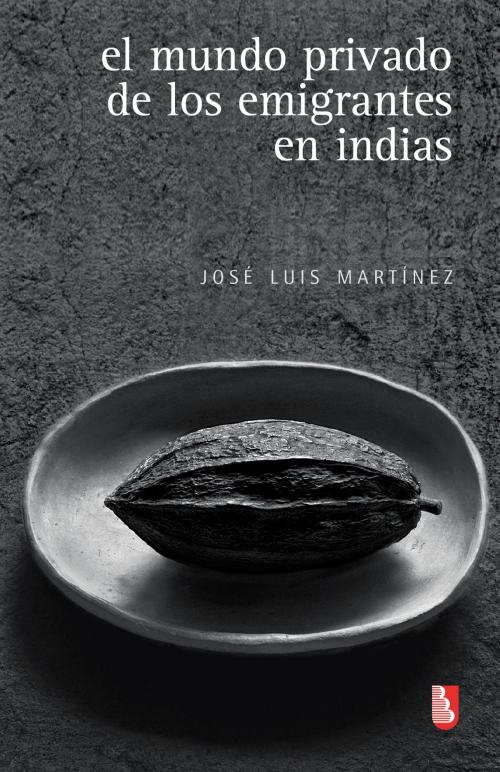 Cover of the book El mundo privado de los emigrantes en indias by José Luis Martínez, Fondo de Cultura Económica