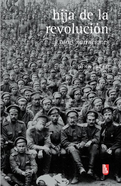 Cover of the book Hija de la revolución y otras narraciones by John Reed, Fondo de Cultura Económica