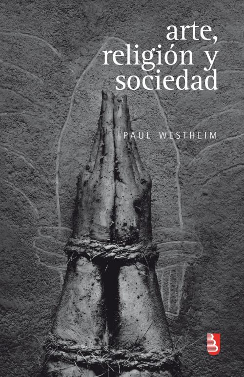 Cover of the book Arte, religión y sociedad by Paul Westheim, Fondo de Cultura Económica