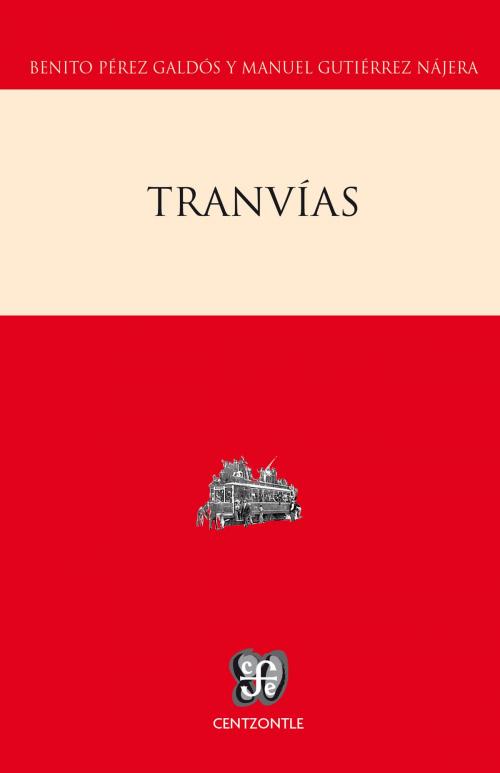 Cover of the book Tranvías by Manuel Gutiérrez Nájera, Benito Pérez Galdós, Fondo de Cultura Económica