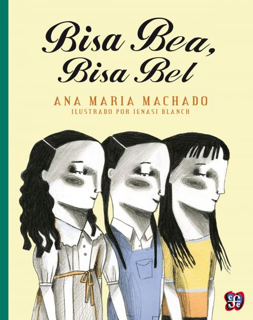 Cover of the book Bisa Bea, Bisa Bel by Ana María Machado, Fondo de Cultura Económica