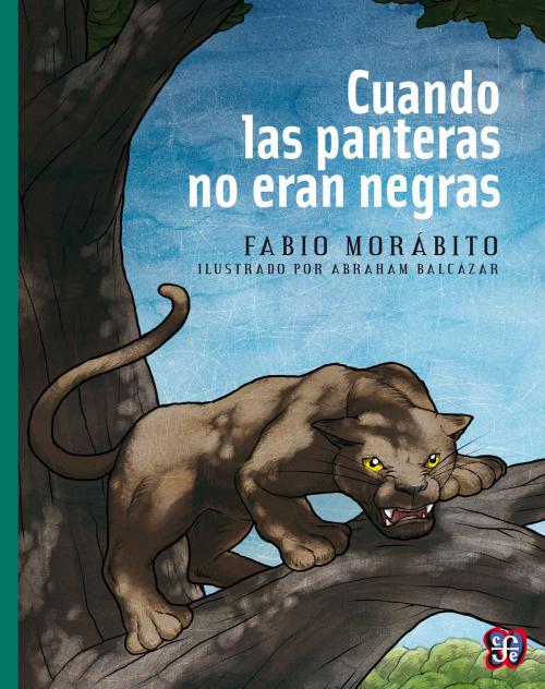 Cover of the book Cuando las panteras no eran negras by Fabio Morábito, Fondo de Cultura Económica