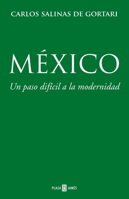 Cover of the book México, un paso difícil a la modernidad by Carlos Salinas de Gortari, Penguin Random House Grupo Editorial México