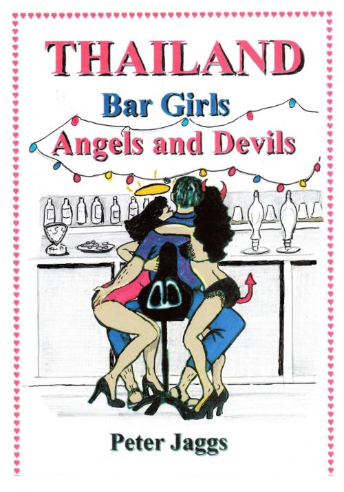 Cover of the book Thailand Bar Girls, Angels and Devils by Peter Jaggs, booksmango