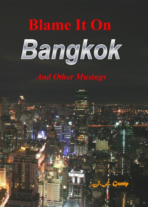 Cover of the book Blame It On Bangkok by J.F. Gump, booksmango