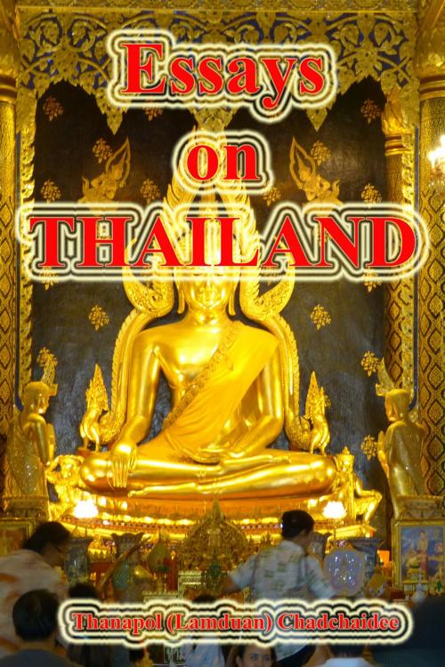 Cover of the book Essays on Thailand by Thanapol (Lamduan) Chadchaidee, booksmango