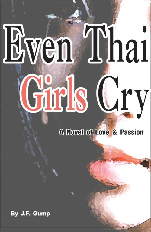 Cover of the book Even Thai Girls Cry by J.F. Gump, booksmango