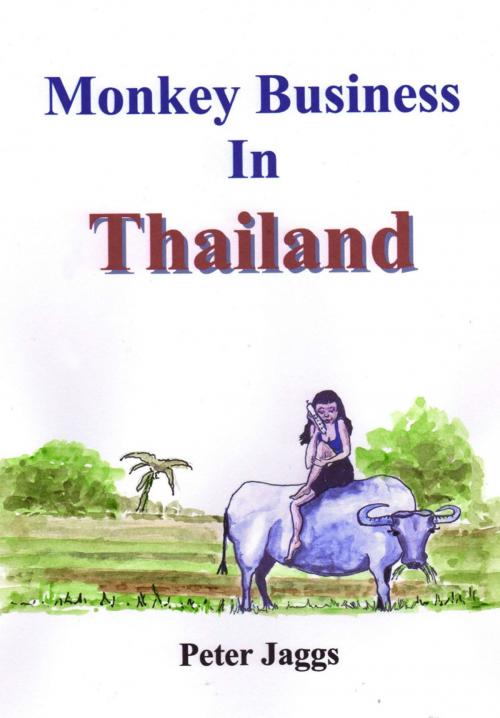 Cover of the book Monkey Business in Thailand by Peter Jaggs, booksmango