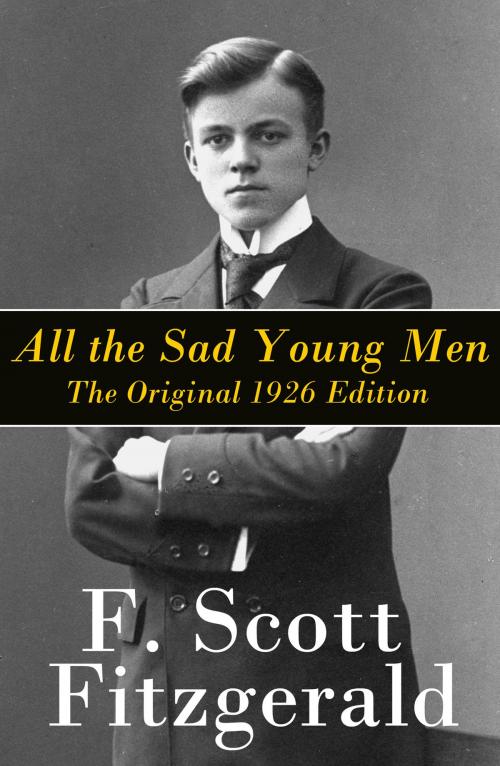 Cover of the book All the Sad Young Men - The Original 1926 Edition: A Follow Up to The Great Gatsby by Francis Scott Fitzgerald, e-artnow
