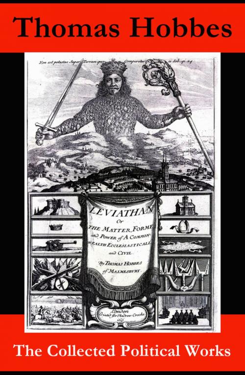 Cover of the book The Collected Political Works: Leviathan + De Cive (On the Citizen) + The Elements of Law + Behemoth, or The Long Parliament by Thomas  Hobbes, e-artnow
