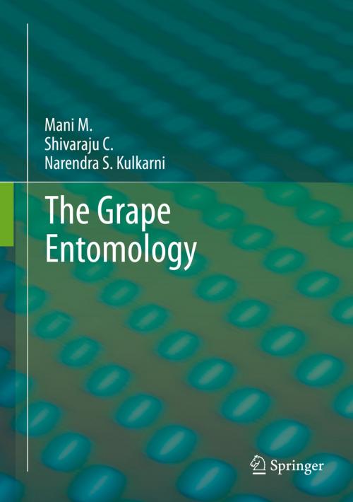 Cover of the book The Grape Entomology by C. Shivaraju, M. Mani, Narendra S. Kulkarni, Springer India
