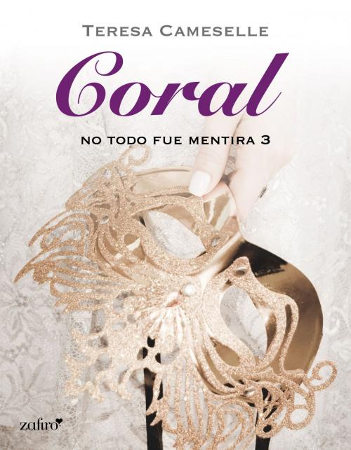 Cover of the book No todo fue mentira. Coral by Teresa Cameselle, Grupo Planeta