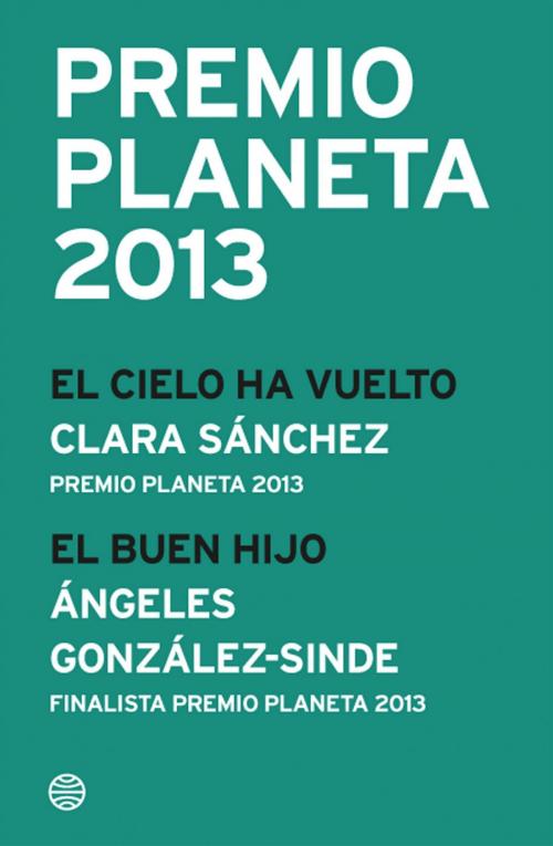 Cover of the book Premio Planeta 2013: ganador y finalista (pack) by Clara Sánchez, Ángeles González-Sinde, Grupo Planeta