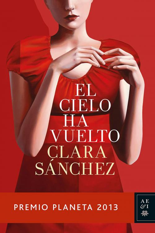 Cover of the book El cielo ha vuelto by Clara Sánchez, Grupo Planeta