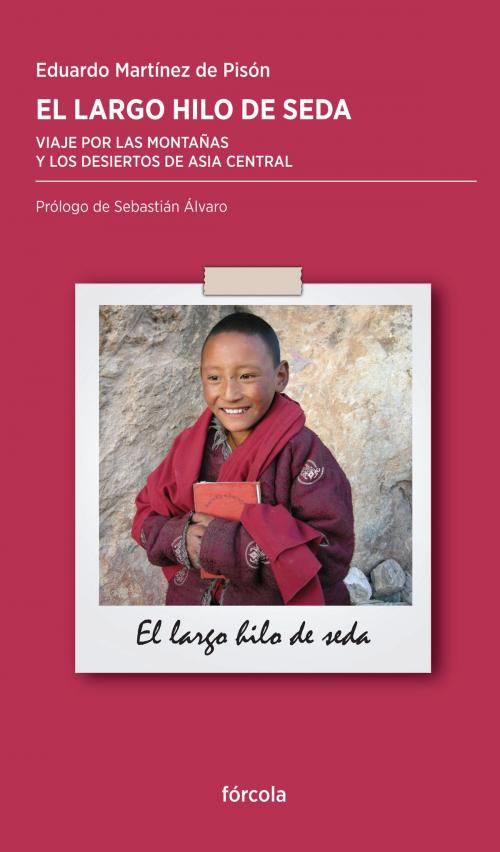 Cover of the book El largo hilo de seda by Eduardo Martínez de Pisón, Fórcola Ediciones, S.L.