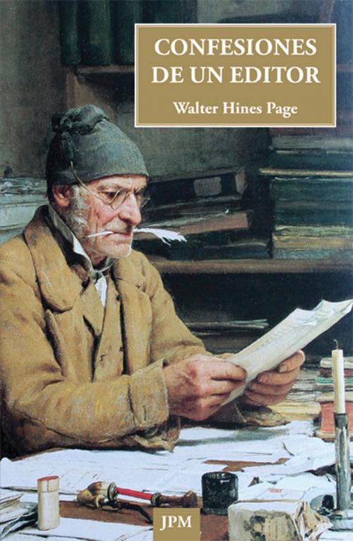 Cover of the book Confesiones de un editor by Walter Hines Page, JPM Ediciones