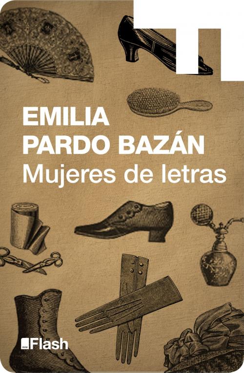 Cover of the book Mujeres de letras (Flash Relatos) by Emilia Pardo Bazán, Penguin Random House Grupo Editorial España