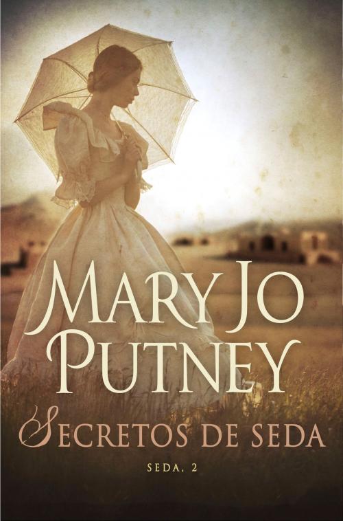 Cover of the book Secretos de seda (Seda 2) by Mary Jo Putney, Penguin Random House Grupo Editorial España